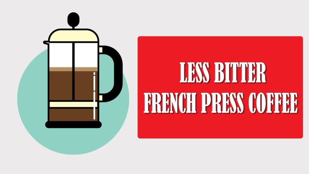 How Do You Troubleshoot Bitter Coffee Brewed In A French Press?